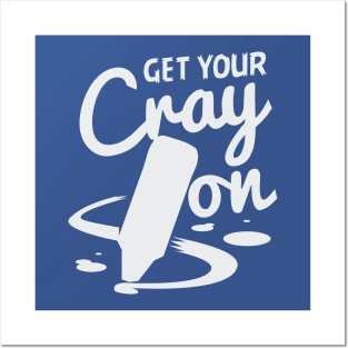 Teacher - Get Your Cray On Posters and Art